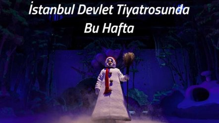 İstanbul Devlet Tiyatrosunda Bu Hafta (01-06 Şubat.2022)