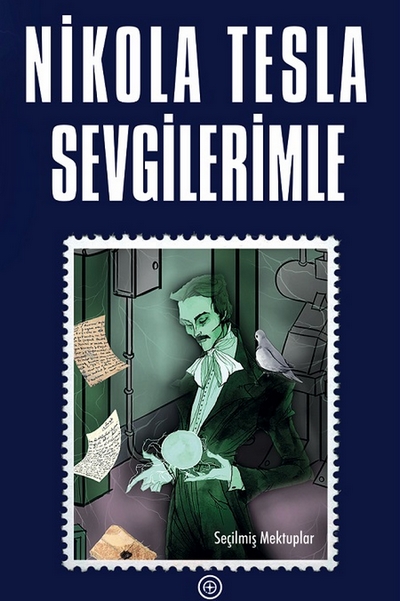 Nikola Tesla / Sevgilerimle.