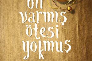 “Bir Varmış Ötesi Yokmuş”  Bihin Edige