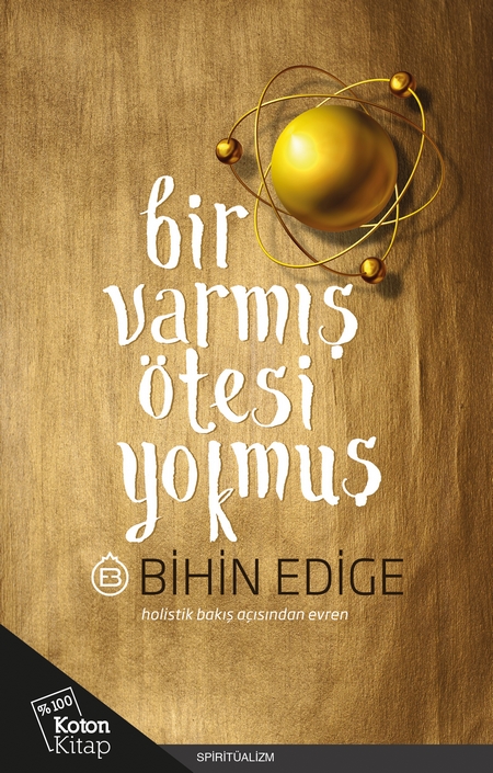 “Bir Varmış Ötesi Yokmuş”  Bihin Edige