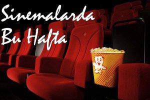 Bu hafta 5 film vizyona giriyor