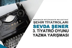 Eskişehir Şehir Tiyatrolarında Geleneksel Oyun Yazma Yarışması