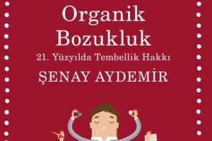   Organik Bozukluk  21. Yüzyılda Tembellik Hakları 
