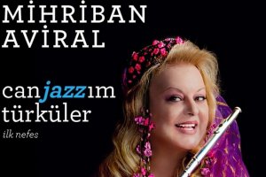 Mihriban Aviral Unutulmaz Türküleri İlk Kez Latin Caz İle Buluşturuyor