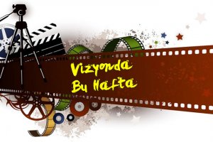 Bu hafta 6 film vizyona girecek