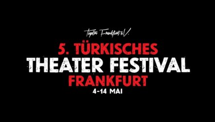5.Frankfurt Türk Tiyatro Festivali 4-14 Mayıs 2018
