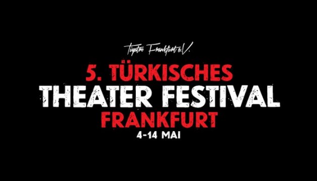 5.Frankfurt Türk Tiyatro Festivali 4-14 Mayıs 2018