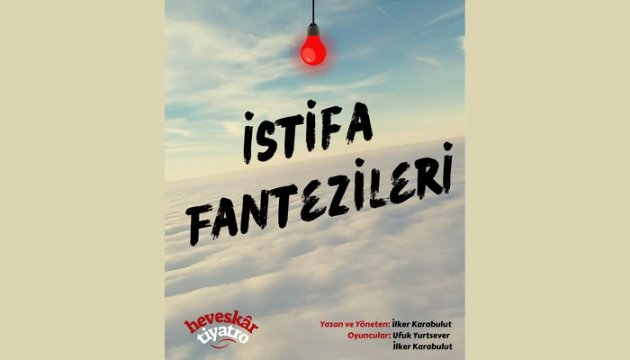 Heveskar Tiyatro İstifa Fantezileri Sahnede...